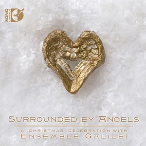 SURROUNDED BY ANGELS - A Christmas Celebration with Ensemble Galilei