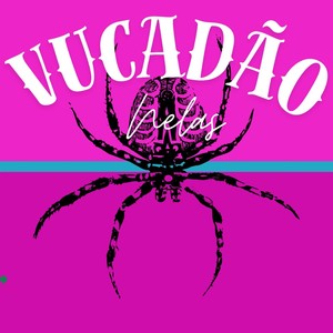 Vucadão Nelas (Explicit)