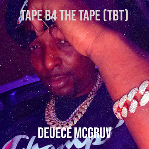 Tape B4 the Tape (Tbt) [Explicit]