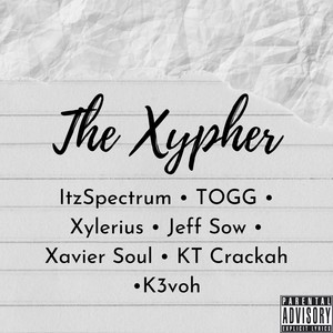 The Xypher (feat. ItzSpectrum, TOGG, Jeff Sow, Xavier Soul, KYR3N & K3voh) (Explicit)