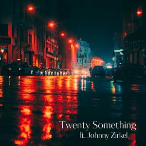 Twenty Something (feat. Johnny Zirkel)