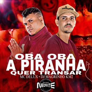 Oba Oba a Piranha Quer Transar (Explicit)