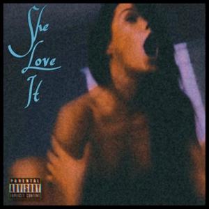 She Love It(feat. Little Dice) (Explicit)