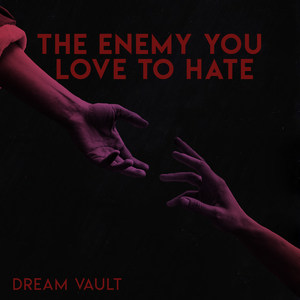 The Enemy You Love to Hate