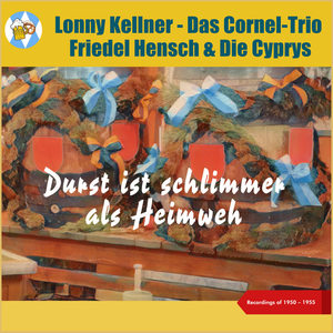 Durst ist schlimmer als Heimweh (Recordings of 1950 - 1955)