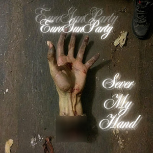 sever my hand (Explicit)