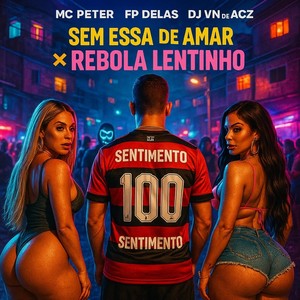 SEM ESSA DE AMAR x REBOLA LENTINHO (Explicit)