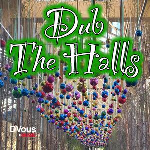 Dub The Halls