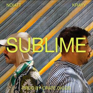 Sublime (feat. NOIATT, Krayy & Crate Diggs) [Explicit]