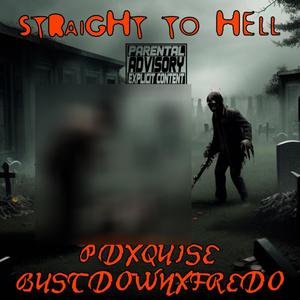 Straight To Hell (feat. PDXQUISE) (Explicit)
