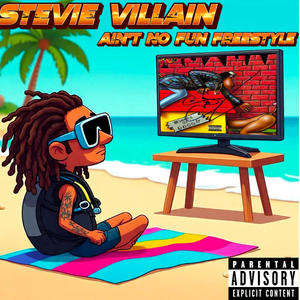 Stevie Villain (Aint no fun Freestyle) (Explicit)