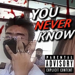 YOU NEVER KNOW (Explicit)