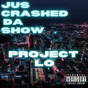 Jus crashed da show (Explicit)