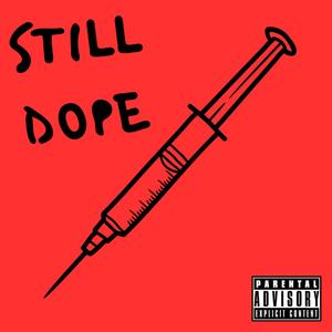 STILL DOPE (Explicit)