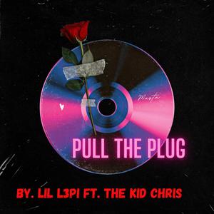 Pull the plug (feat. The kid chris) (Explicit)