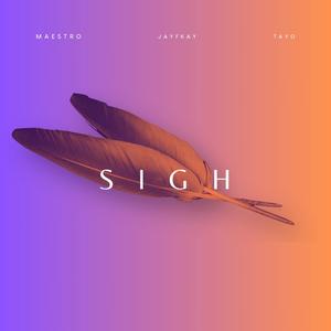 Sigh (feat. JayFKay & Tayo M)