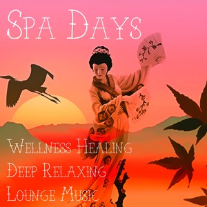 Spa Days - Wellness Healing Deep Relaxing Lounge Music for Mindfulness Meditation