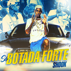 Só Botada Forte (Explicit)