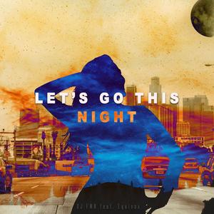 Let's Go This Night (feat. Equinox)