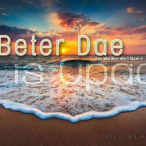 Beter Dae Is Opad (feat. Nippie G & Dj Cyber)