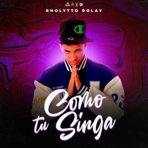 Como tu singa (feat. Rholytto Rolay) (Explicit)