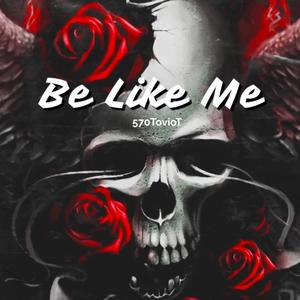 Be Like Me (Explicit)