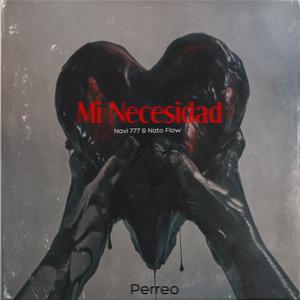 Mi Necesidad (Perreo) (feat. Navi 777 & Nato Flow)