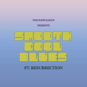 Smooth Cool Blues with Resurrection