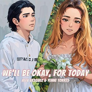 We'll Be Okay, For Today