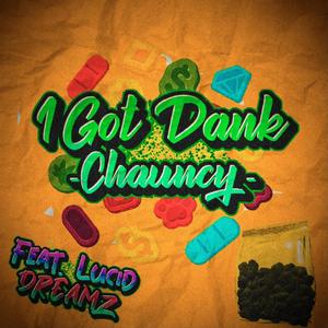 I Got Dank(feat. Lucid Dreamz) (Explicit)