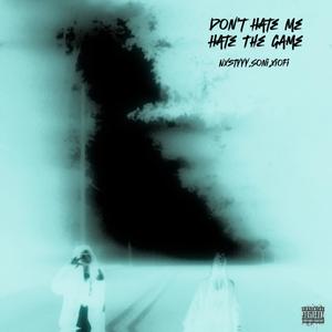 Don't Hate Me, Hate The Game (feat. Soni & Xiofi) (Explicit)