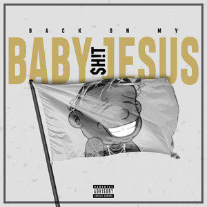 Back On My Baby Jesus Sh!t (Explicit)