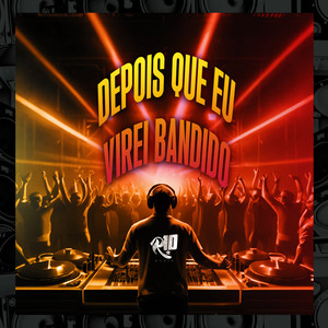 DJ BINHO ALVARENGA - Depois Que Eu Virei Bandido (Explicit)