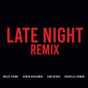 Late Night (feat. Oswin Benjamin, Sam Opoku & Richelle Gemini) [Remix] [Explicit]