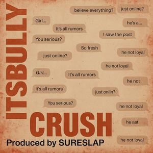 ItsBully - Crush (Explicit)