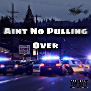 Aint No Pulling Over (feat. JayLoww & PCN Vell) [Explicit]