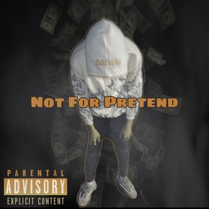 Not For Pretend (Explicit)