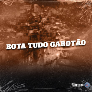 Bota Tudo Garotão (Explicit)