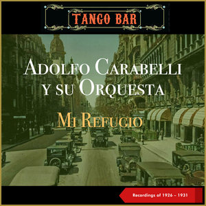 Mi Refugio (Recordings of 1926 - 1931)