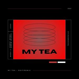 My Tea (Edit/Remix)