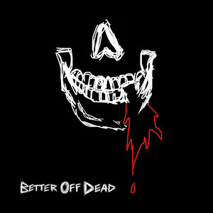 BETTER OFF DEAD (Explicit)