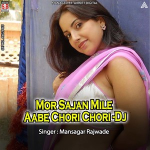 Mor Sajan Mile Aabe Chori Chori