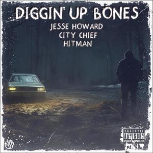 Diggin Up Bones (feat. Jesse Howard & City Chief)