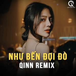 Như Bến Đợi Đò (Qinn Remix)