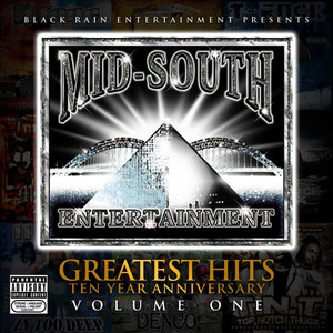 Mid South Entertainment Greatest Hits 10 Year Anniversary (Black Rain Entertainment Presents) [Explicit]