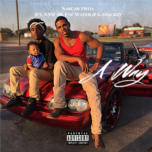 A Way (feat. Nascar Unc Water & G Stackz) (Explicit)