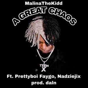 A GREAT CHAOS (feat. Prettyboi Faygo, Nadziejix & Prod. Daln) [Explicit]