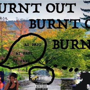 BURNT OUT (Explicit)