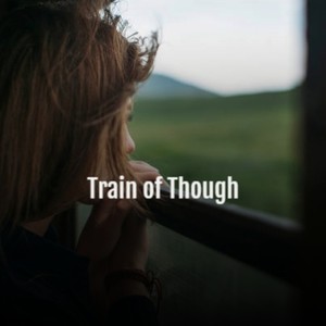 Train of Though