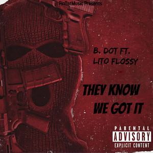 They Know We Got It (Explicit)